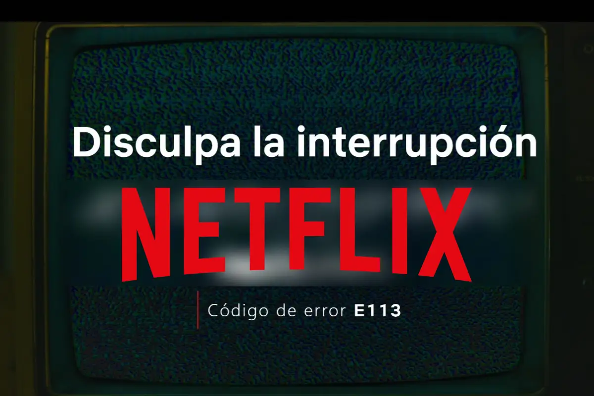 Desbloquear series y peliculas bloqueadas en Netflix Netflix error E113